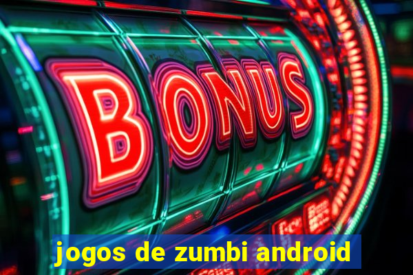 jogos de zumbi android